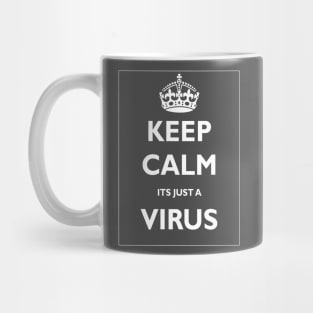 Keep Calm Its Just a Virus Mug